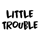 Little Trouble