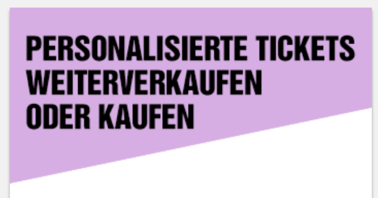 Eine Bild in Weiß und hellem Lila, das mit einer Aufschrift auf den Weiterverkauf von Tickets hinweist