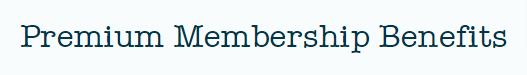 The words Premium Membership Benefits in bold text on a plain white background.